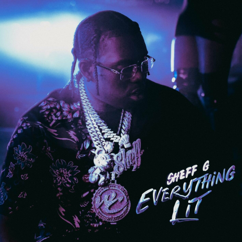 Everything Lit by sheff g - imusic.am