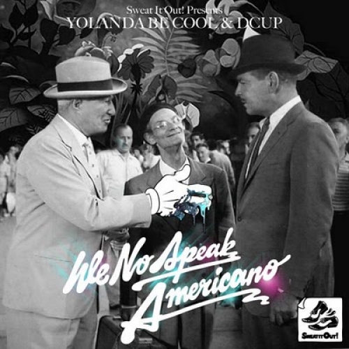 We No Speak Americano by Yolanda Be Cool, Dcup - imusic.am