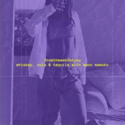Whiskey, Cola & Tequila With Maco Mamuko by fromthewebforyou - imusic.am