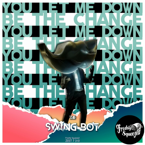 Be the Change/You Let Me Down by The Swing Bot - imusic.am