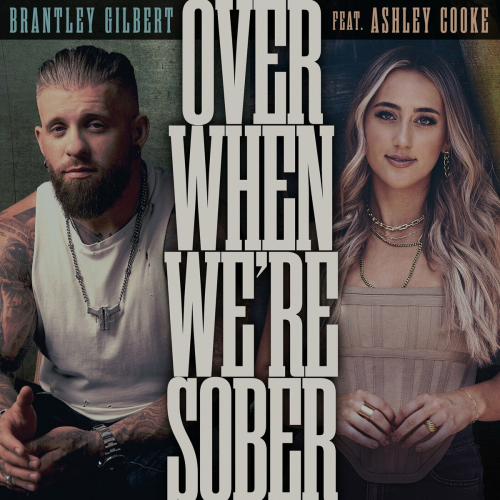Over When We're Sober by Brantley Gilbert, Ashley Cooke - imusic.am