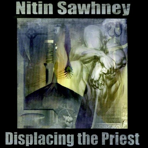 Displacing The Priest by Nitin Sawhney - imusic.am