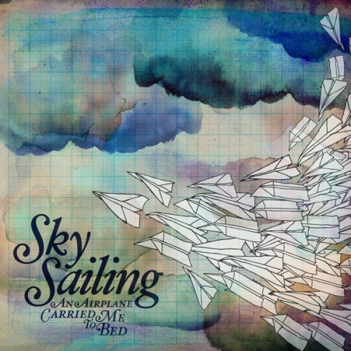 An Airplane Carried Me To Bed by Sky Sailing - imusic.am