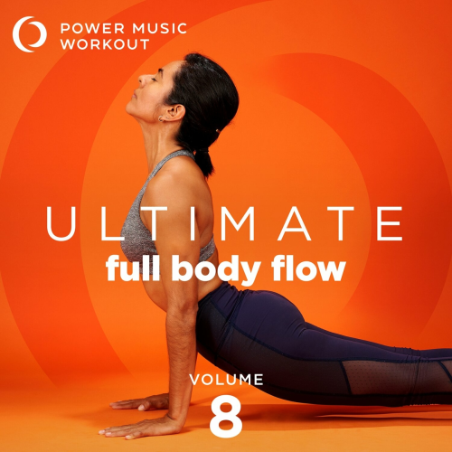 Ultimate Full Body Flow, Vol. 8 by Power Music Workout - imusic.am