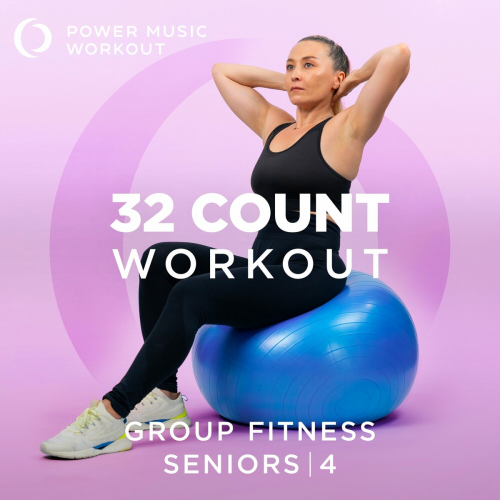 32 Count Workout - Seniors Vol. 4 by Power Music Workout - imusic.am