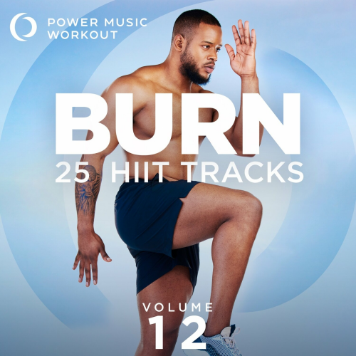 BURN - 25 HIIT Tracks Vol. 12 by Power Music Workout - imusic.am