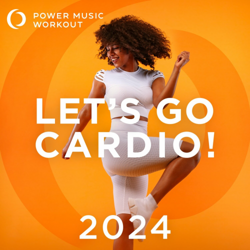 Let's Go Cardio! 2024 (Nonstop Workout Mix 132 BPM) by Power Music Workout - imusic.am