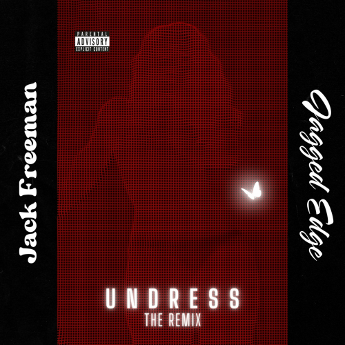 U N D R E S S (Remix) by Jack Freeman, Jagged Edge - imusic.am