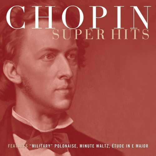 Chopin Super Hits by Nelson Freire, Philippe Entremont, André Watts, Gary Graffman - imusic.am