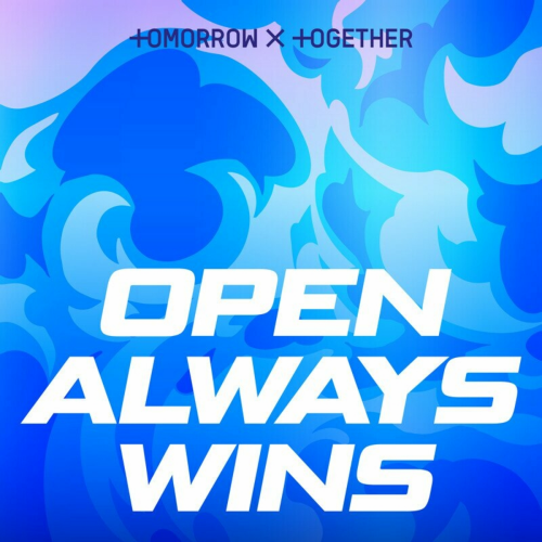 Open Always Wins by TOMORROW X TOGETHER - imusic.am