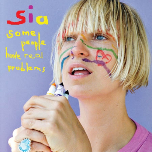 Some People Have Real Problems by Sia - imusic.am