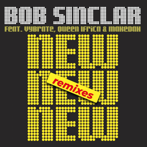 New New New (Remixes) by Bob Sinclar, Vybrate, Queen Ifrica, Makedah - imusic.am