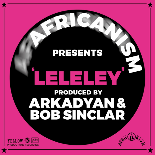 Leleley by Africanism, ARKADYAN, Bob Sinclar - imusic.am