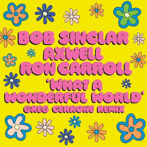 What A Wonderful World (Greg Cerrone Remix) by Bob Sinclar, Axwell, Greg Cerrone, Ron Carroll - imusic.am