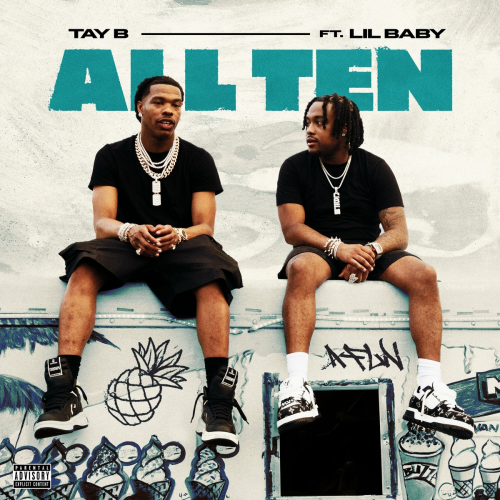 ALL TEN (feat. Lil Baby) by Tay B, Lil Baby - imusic.am