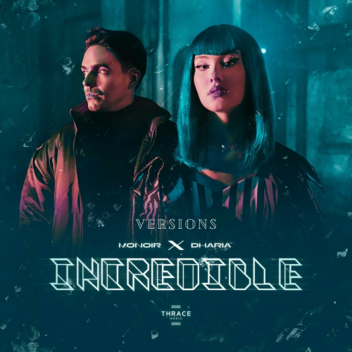 Incredible (Versions) by Monoir, DHARIA - imusic.am