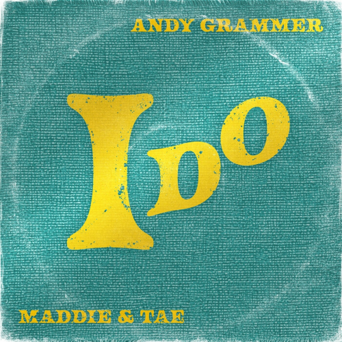 I Do by Andy Grammer, Maddie & Tae - imusic.am
