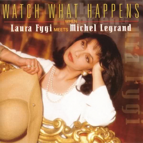 Watch What Happens by Laura Fygi, Michel Legrand - imusic.am