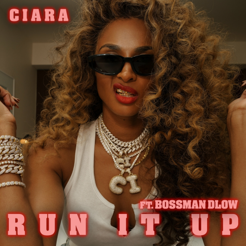 Run It Up (feat. BossMan Dlow) by Ciara, Bossman Dlow - imusic.am