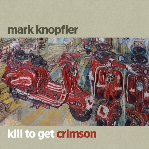 Kill To Get Crimson by Mark Knopfler - imusic.am