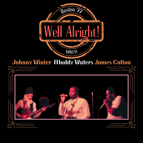 Well Alright! (Live Boston '77) by James Cotton, Johnny Winter, Muddy Waters - imusic.am