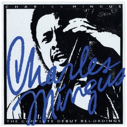 The Complete Debut Recordings (Cd5) by Charles Mingus - imusic.am