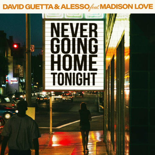Never Going Home Tonight (feat. Madison Love) by David Guetta, Alesso, Madison Love - imusic.am