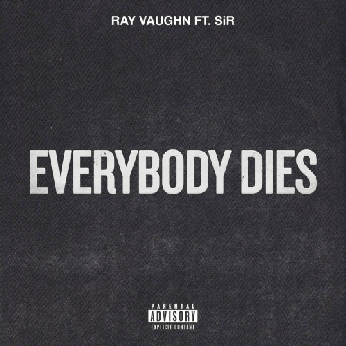 Everybody Dies (feat. SiR) by Ray Vaughn, SiR - imusic.am