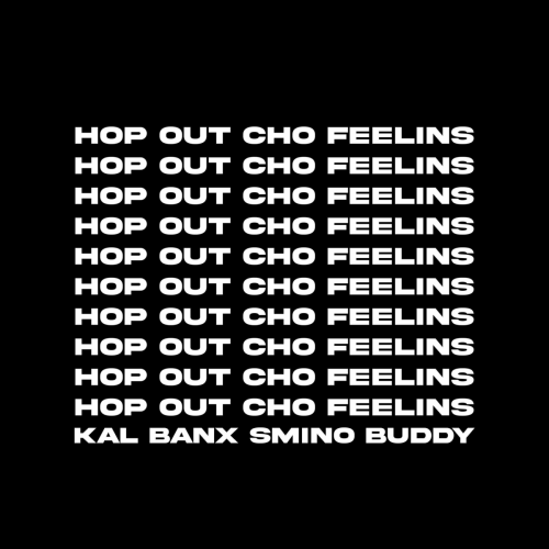 HOP OUT CHO FEELINS by Kal Banx, Smino, Buddy - imusic.am