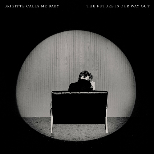 The Future Is Our Way Out by Brigitte Calls Me Baby - imusic.am