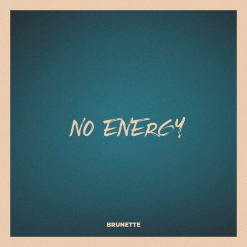 No energy by Brunette - imusic.am