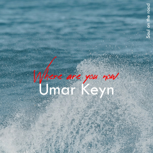 Where Are You Now by Umar Keyn - imusic.am