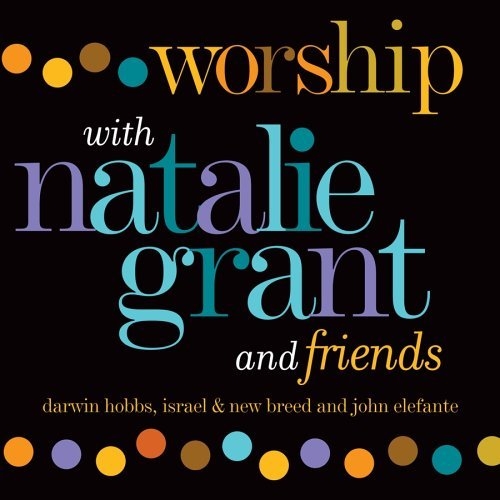 Worship With Natalie Grant And Friends by Natalie Grant - imusic.am