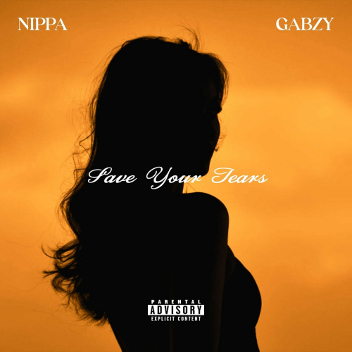 Save Your Tears by Nippa, Gabzy, GuiltyBeatz - imusic.am