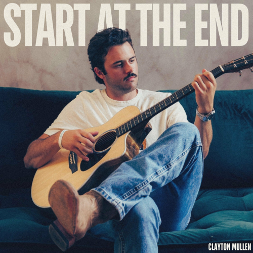 Start at the End by Clayton Mullen - imusic.am