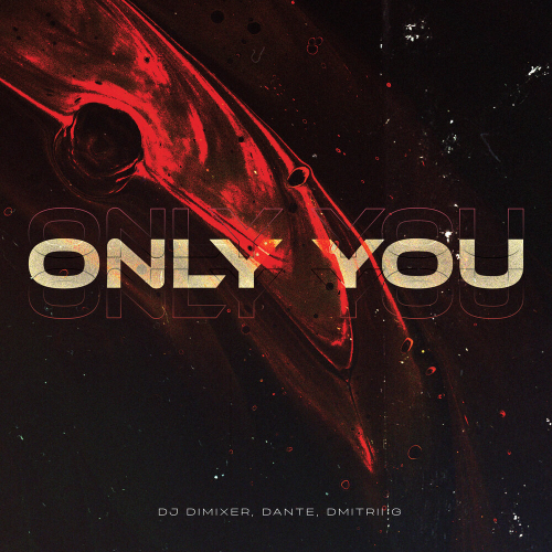 Only You by DJ DimixeR, Dante, Dmitrii G - imusic.am