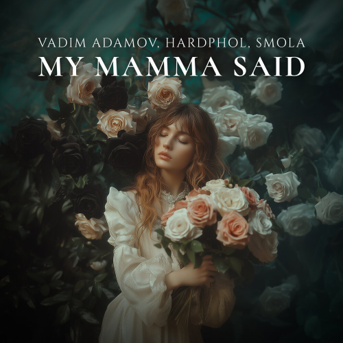 My Mamma Said by Vadim Adamov, Hardphol, Smola - imusic.am