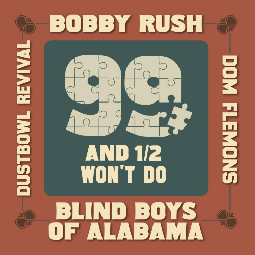 99 And 1/2 Won't Do by Bobby Rush, The Blind Boys Of Alabama, Dom Flemons, Dustbowl Revival - imusic.am