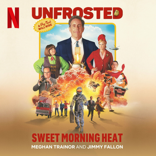 Sweet Morning Heat (from the Netflix Film "Unfrosted") by Meghan Trainor, Jimmy Fallon - imusic.am