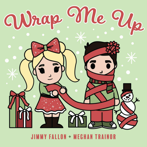 Wrap Me Up by Jimmy Fallon, Meghan Trainor - imusic.am