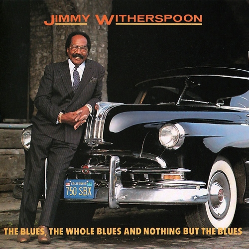 The Blues, The Whole Blues And Nothing But The Blues by Jimmy Witherspoon - imusic.am