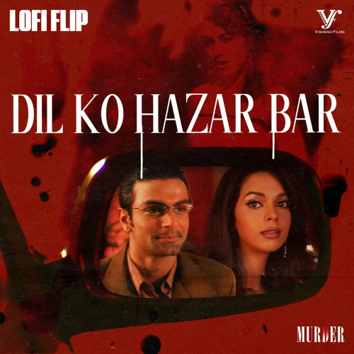 Dil Ko Hazar Bar (Lofi Flip \ From "Murder") by Alisha Chinai, Anu Malik, Deepanshu Ruhela - imusic.am