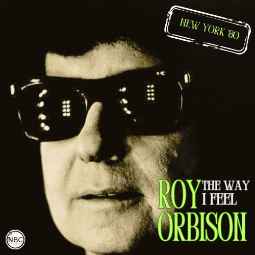 The Way I Feel (Live New York '80) by Roy Orbison - imusic.am