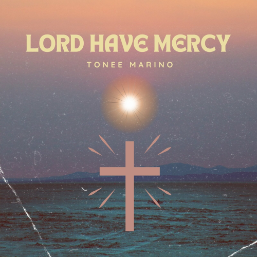 Lord Have Mercy by Tonee Marino - imusic.am