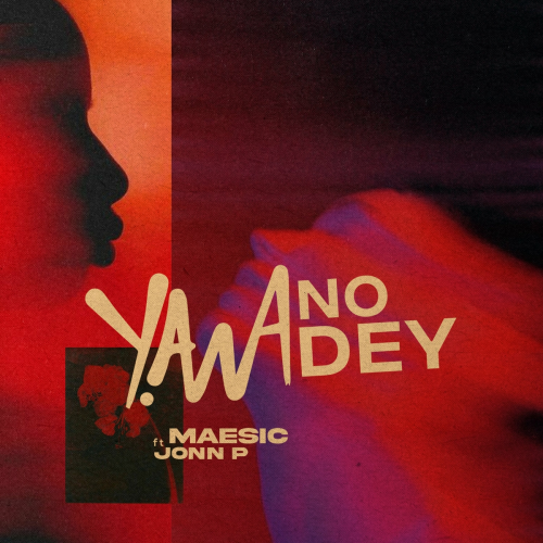 Yawa No Dey (feat. John P) by Maesic, John P - imusic.am