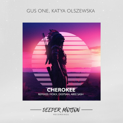 Cherokee (The Remixes) by Gus One, Katya Olszewska - imusic.am
