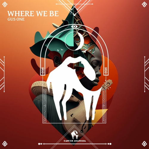 Where We Be by Gus One, Cafe De Anatolia - imusic.am