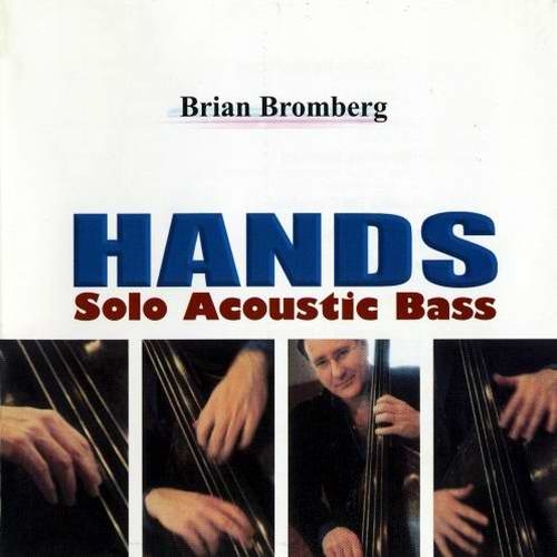 Hands: Solo Acoustic Bass by Brian Bromberg - imusic.am