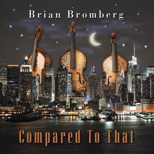Compared To That by Brian Bromberg - imusic.am
