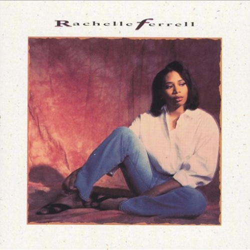 Rachelle Ferrell by Rachelle Ferrell - imusic.am